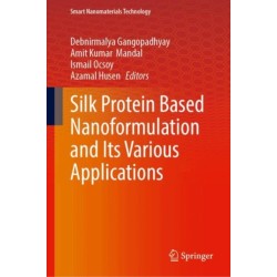 Silk Protein Based Nanoformulation and Its Various Applications