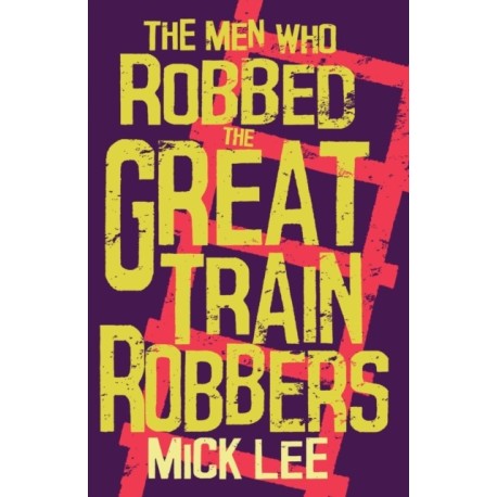 The Men Who Robbed The Great Train Robbers