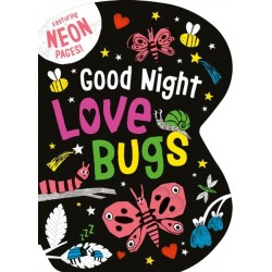 Good Night Love Bugs: Featuring Neon Pages!