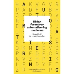 Sådan forandrer automatisering medierne: En guide til dig i mediebranchen