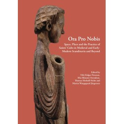 Ora Pro Nobis: Space, Place and the Practice of Saints' Cults in Medieval and Early-Modern Scandinavia and Beyond