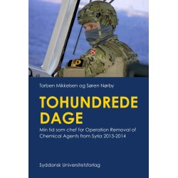 Tohundrede dage: Min tid som chef for Operation Removal of Chemical Agents from Syria 2013-2014
