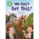 Reading Champion: We Don't Eat This!: Independent Reading Green 5