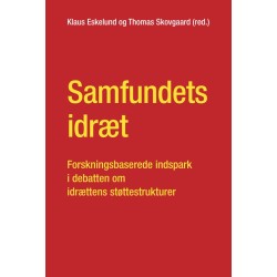 Samfundets idræt: forskningsbaserede indspark i debatten om idrættens støttestrukturer