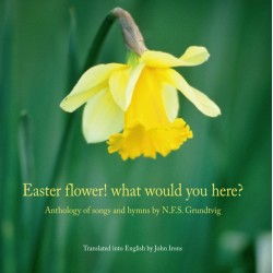 Easter flower! what would you here?: anthology of songs and hymns