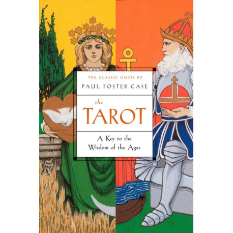 The Tarot: A Key to the Wisdom of the Ages