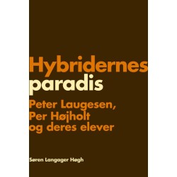 Hybridernes paradis: Peter Laugesen, Per Højholt og deres elever