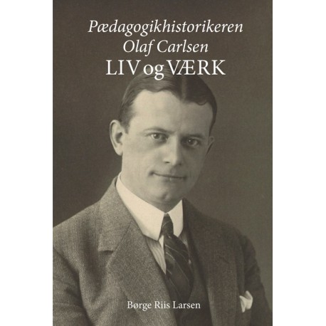 Pædagogikhistorikeren Olaf Carlsen: Liv og værk