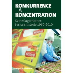Konkurrence & koncentration Bind 1-2: Svineslagteriernes fusionshistorie 1960-2010