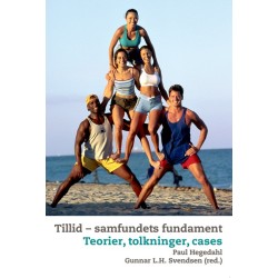 Tillid - samfundets fundament: teorier, tolkninger og cases