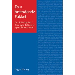 Den brændende fakkel: om dobbeltgrebet i Knud Lyne Rahbeks liv og revolutionsroman