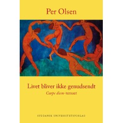 Livet bliver ikke genudsendt: carpe diem-temaet, tekster og analyser