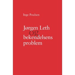 Jørgen Leth og bekendelsens problem: om nutidens selvfremstillinger med særlig fokus på