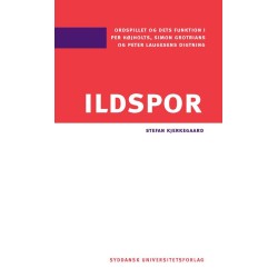 Ildspor: Ordspillet og dets funktion i Per Højholts, Simon Grotrians og Peter Laugesens digtning