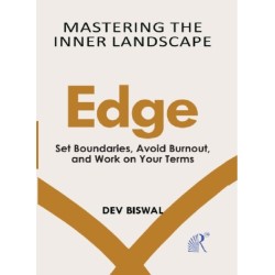 Mastering  The  Inner Landscape Edge: Set Boundaries, Avoid Burnout, And Work On Your Terms