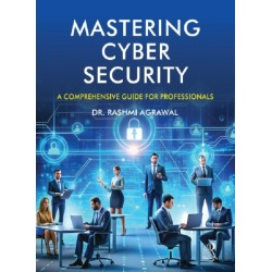 Mastering Cyber Security: A Comprehensive Guide For Professionals