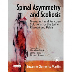 Spinal Asymmetry and Scoliosis: Movement and Function Solutions for the Spine, Ribcage and Pelvis