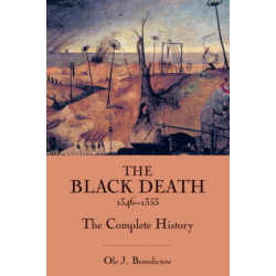 The Black Death 1346-1353: The Complete History