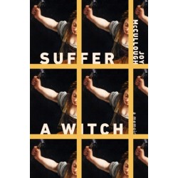 Suffer a Witch: A Memoir