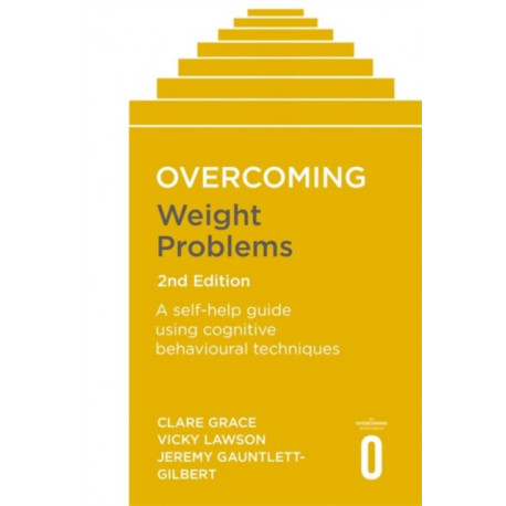 Overcoming Weight Problems 2nd Edition: A self-help guide using cognitive behavioural techniques