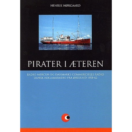 Pirater i æteren: Radio Mercur og Danmarks Commercielle Radio, dansk reklameradio fra Øresund 1958-62