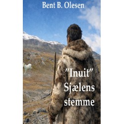 "Inuit" sjælens Stemme: Arktis hvor min sjæl fandt sit ekko