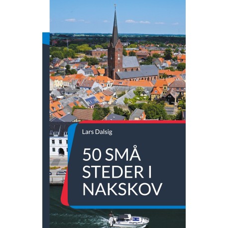 50 små steder i Nakskov: Gå på opdagelse i Nakskov