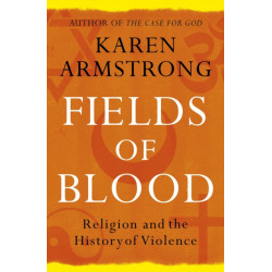 Fields of Blood: Religion and the History of Violence