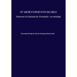 At være forud for sig selv: Stemmer fra Selskab for Protreptik - en antologi