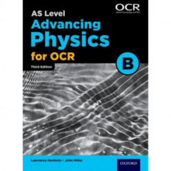 A Level Advancing Physics for OCR B: Year 1 and AS