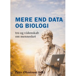 Mere end data og biologi: tro og videnskab om mennesket
