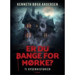 Er du bange for mørke?: Ti gyserhistorier