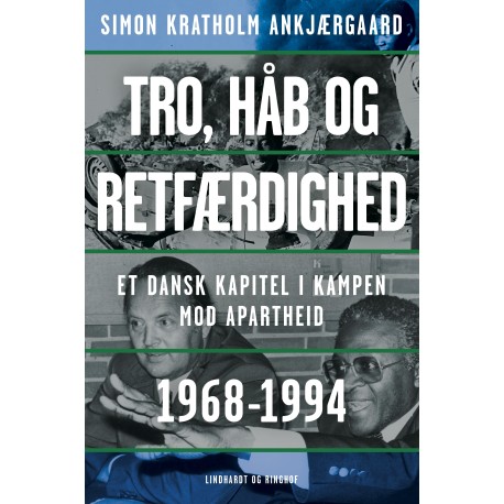 Tro, håb og retfærdighed: Et dansk kapitel i kampen mod apartheid 1968-1994