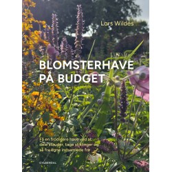 Blomsterhave på budget: Blomsterhave på budget Få en frodigere have ved at dele stauder, tage stiklinger og så fra egne indsamlede frø