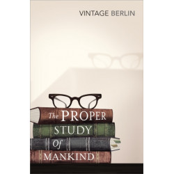 The Proper Study Of Mankind: An Anthology of Essays