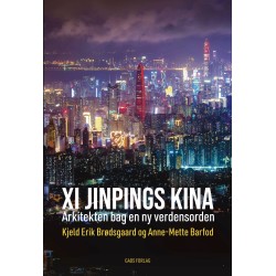 Xi Jinpings Kina: Arkitekten bag en ny verdensorden