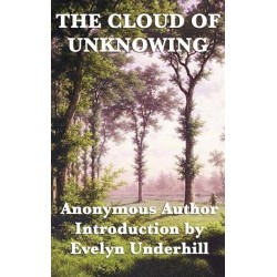 The Cloud of Unknowing: A Classic Work of Christian Mysticism with an Introduction by Evelyn Underhill