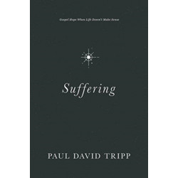 Suffering: Gospel Hope When Life Doesn't Make Sense