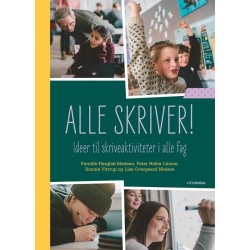 ALLE SKRIVER!: Ideer til skriveaktiviteter i alle fag