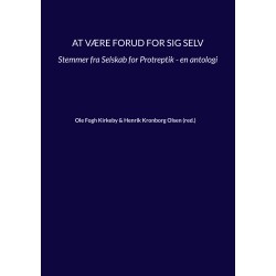 At være forud for sig selv: Stemmer fra Selskab for Protreptik - en antologi