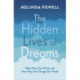 The Hidden Lives of Dreams: What They Can Tell Us and How They Can Change Our World