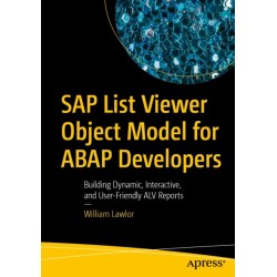SAP List Viewer Object Model for ABAP Developers: Building Dynamic, Interactive, and User-Friendly ALV Reports