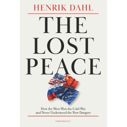 The Lost Peace: How the West Won the Cold War and Never Understood the New Dangers
