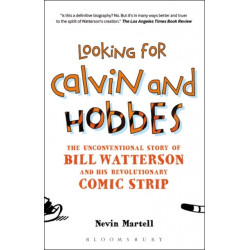 Looking for Calvin and Hobbes: The Unconventional Story of Bill Watterson and his Revolutionary Comic Strip