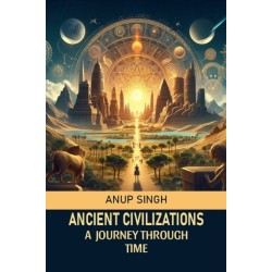 Ancient Civilizations A Journey Through Time