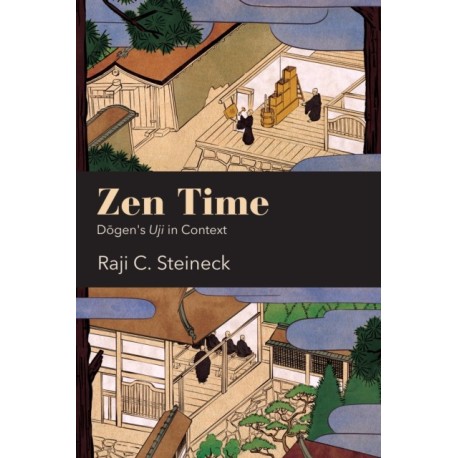 Zen Time: Dogen's Uji in Context