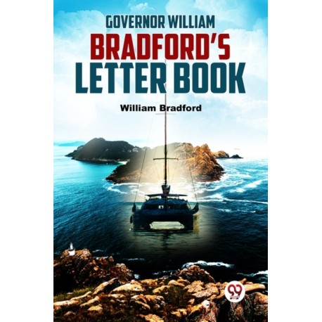 Governor William Bradford'S Letter Book