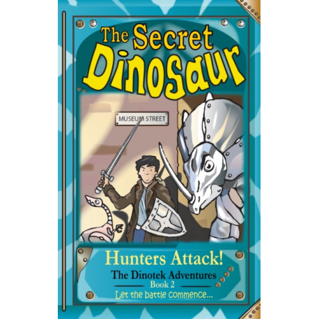The Secret Dinosaurs -2 (The Dinotek Adventures): Hunters Attack