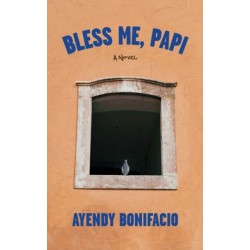 Bless Me, Papi: A Novel