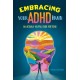 Embracing Your ADHD Brain: An Actually Helpful Guide for Teens